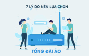 7 lý do chọn tỏng đài ảo