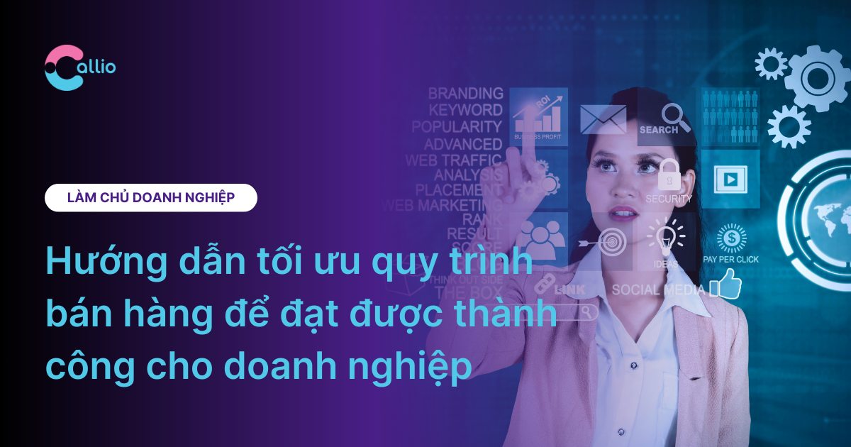 Hướng dẫn tối ưu quy trình bán hàng để đạt được thành công cho doanh nghiệp