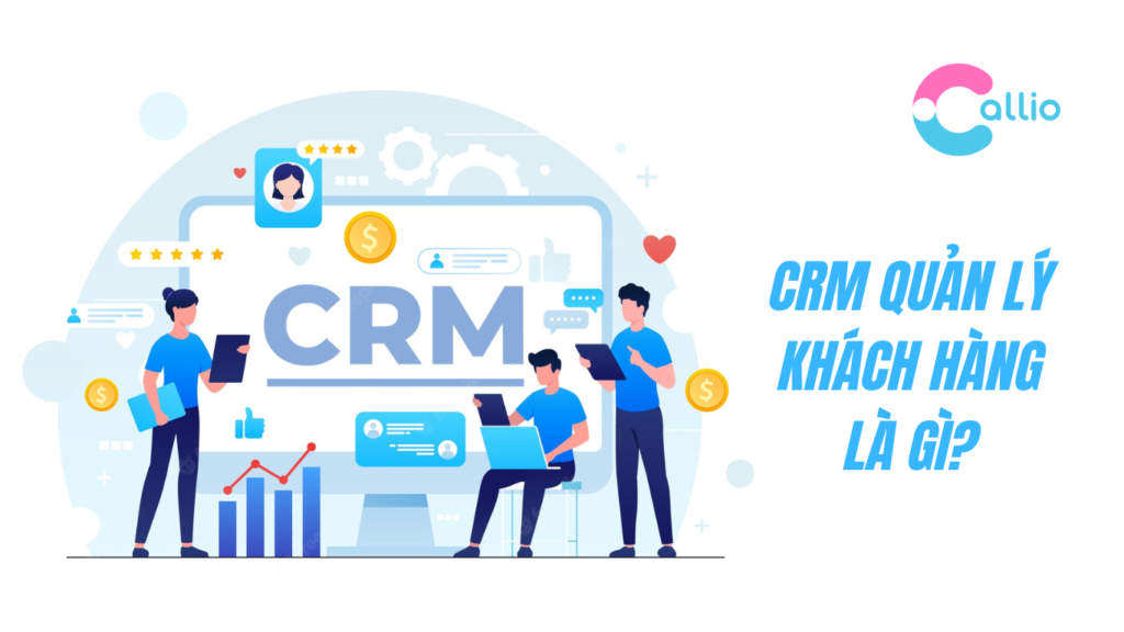 CRM quản lý khách hàng là gì?