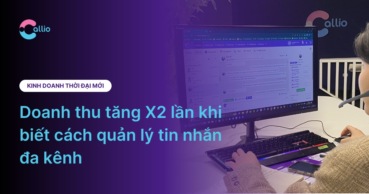 Doanh thu tăng X2 lần khi biết cách quản lý tin nhắn đa kênh