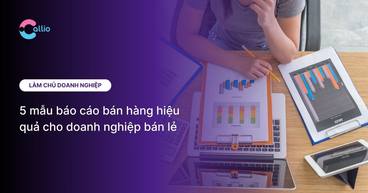 5 mẫu báo cáo bán hàng hiệu quả