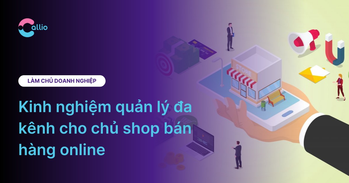 Kinh nghiệm quản lý đa kênh cho chủ shop bán hàng online