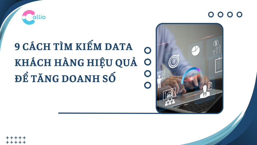 9 Cách tìm kiếm Data khách hàng hiệu quả để tăng doanh số