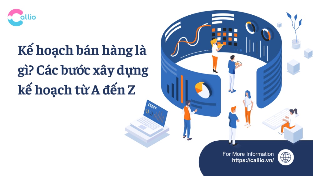 Kế hoạch bán hàng là gì? Các bước xây dựng kế hoạch từ A đến Z