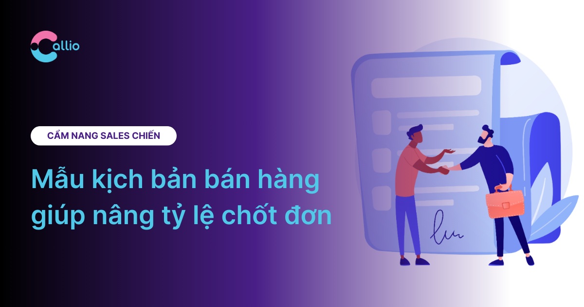 Mẫu kịch bản bán hàng giúp nâng tỷ lệ chốt đơn