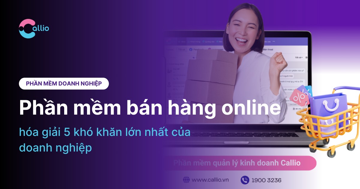 Phần mềm bán hàng online hóa giải 5 khó khăn lớn nhất của doanh nghiệp