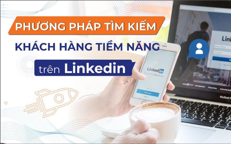 Tìm kiếm khách hàng tiềm năng trên LinkedIn 