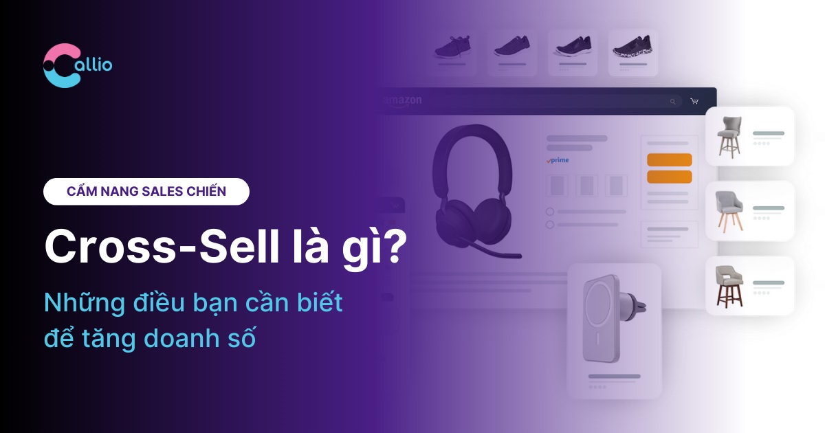 Cross-Sell là gì? Những điều bạn cần biết để tăng doanh số