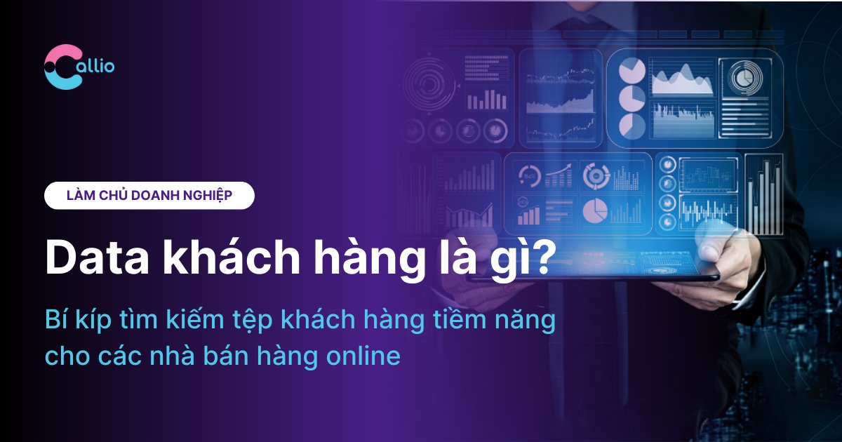 Data khách hàng là gì? Chìa khóa trong chiến lược kinh doanh