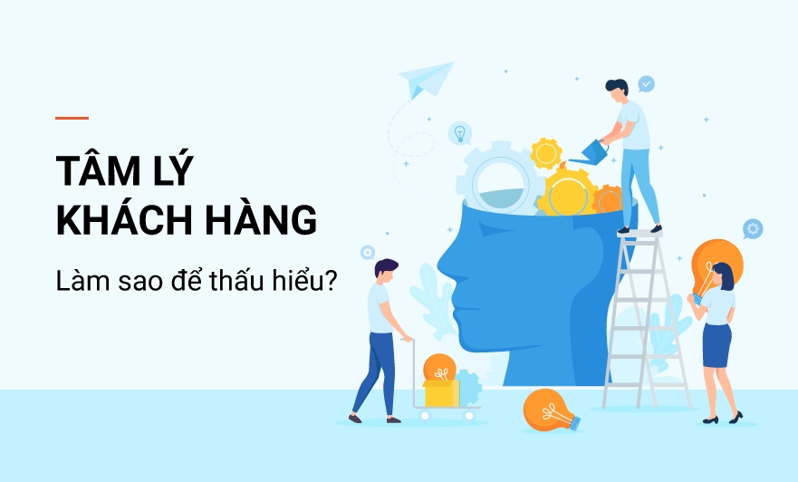  Tâm lý khách hàng hay customer psychology đề cập đến các hoạt động tâm lý của KH