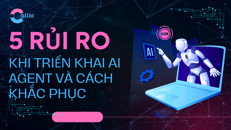 Rủi ro AI Agent và Cách khắc phục