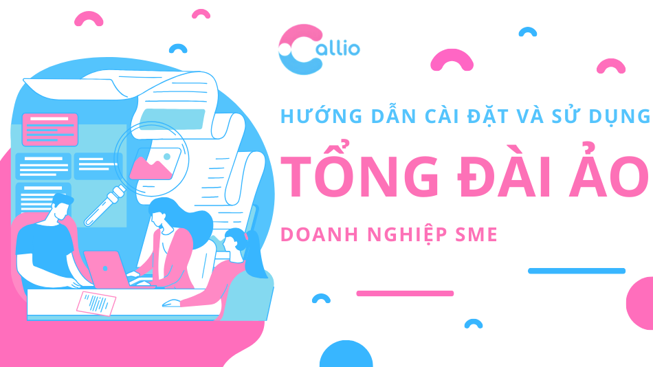 Hướng Dẫn Cài Đặt Và Sử Dụng Tổng Đài Ảo Cho Doanh Nghiệp SME: Các Bước Đơn Giản Để Bắt Đầu