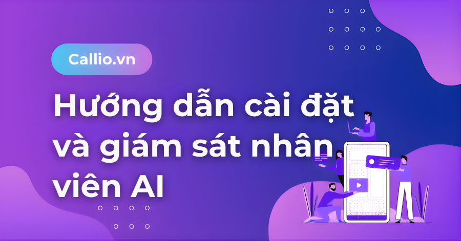 Hướng dẫn cài đặt và giám sát nhân viên AI