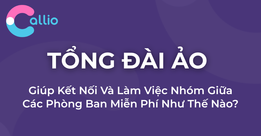 Giúp Kết Nối Và Làm Việc Nhóm Giữa Các Phòng Ban Miễn Phí Như Thế Nào?